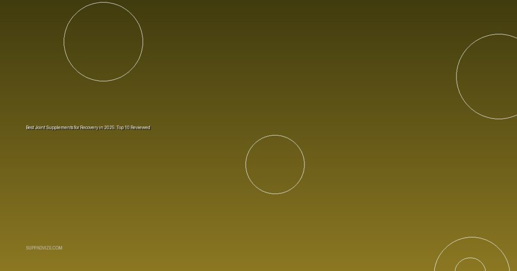 Best Joint Supplements for Recovery in 2025: Top 10 Reviewed