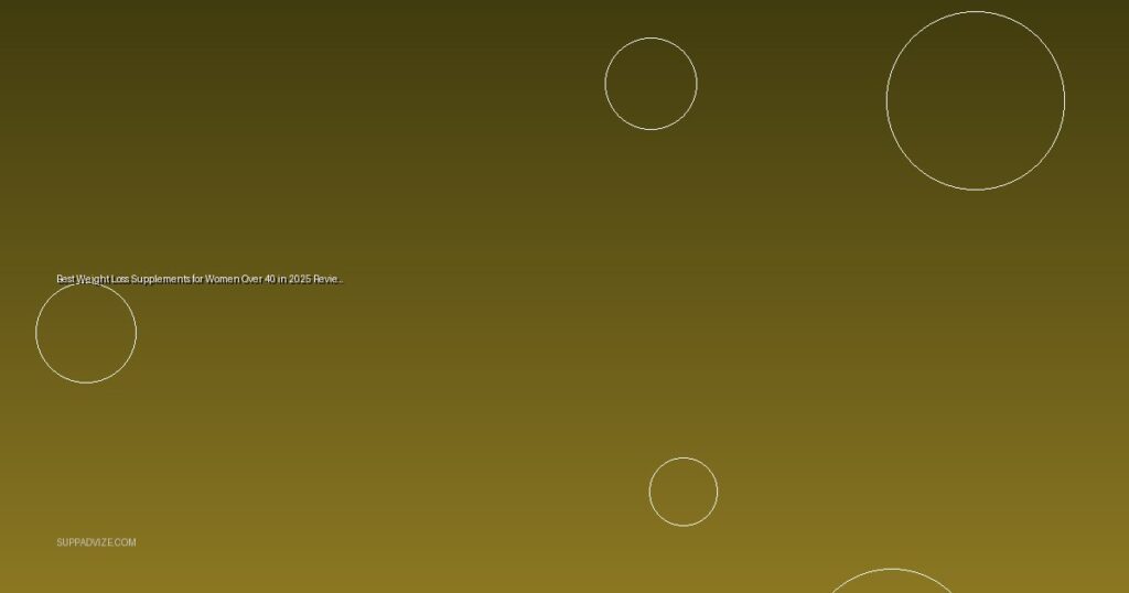 Best Weight Loss Supplements for Women Over 40 in 2025 Reviewed