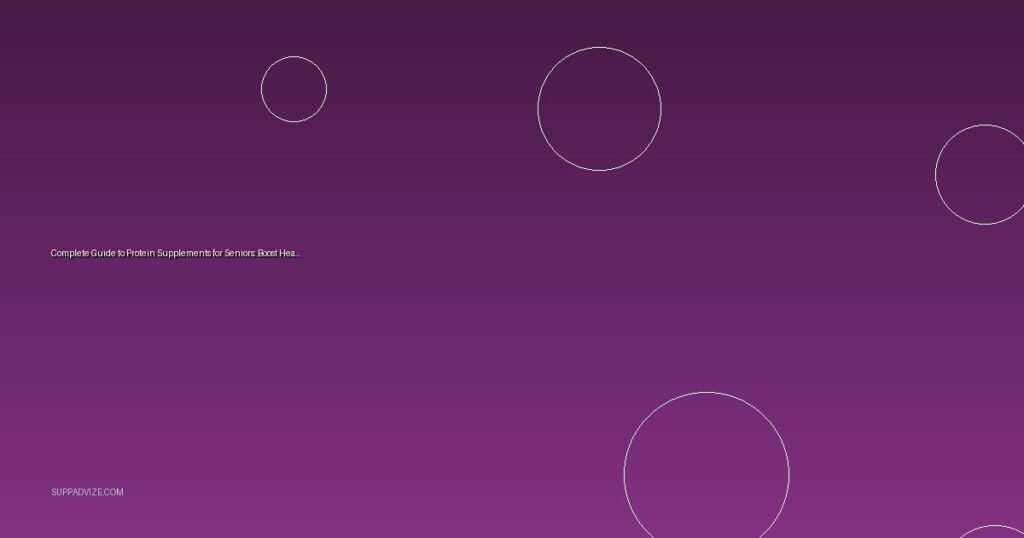 Complete Guide to Protein Supplements for Seniors: Boost Health in 2026