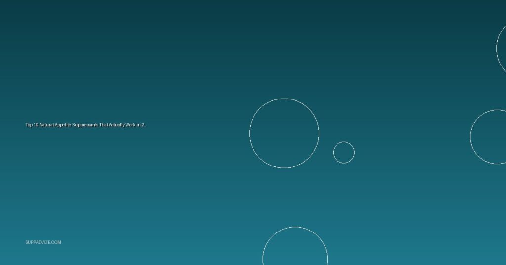 Top 10 Natural Appetite Suppressants That Actually Work in 2025