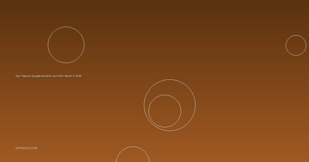 Top 7 Natural Supplements for Joint Pain Relief in 2026