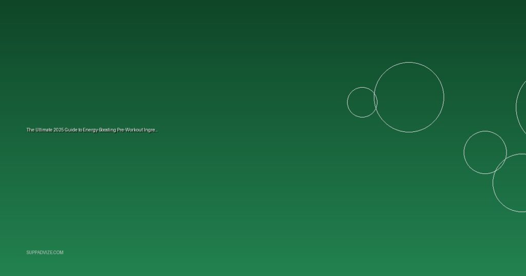 The Ultimate 2025 Guide to Energy-Boosting Pre-Workout Ingredients