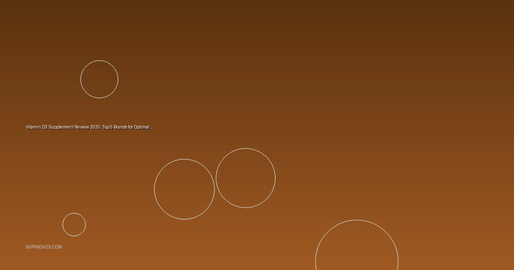 Vitamin D3 Supplement Review 2025: Top 5 Brands for Optimal Absorption