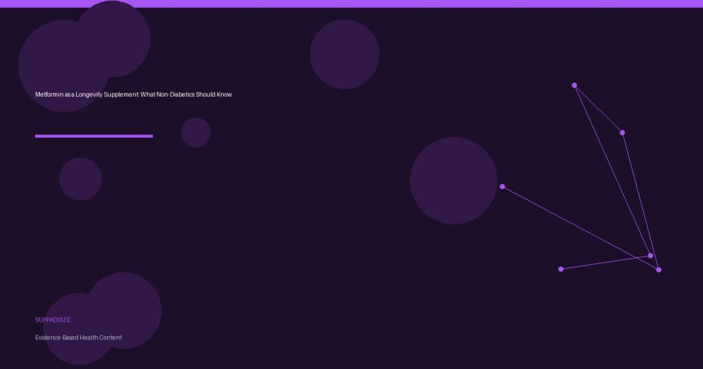 Metformin as a Longevity Supplement: What Non-Diabetics Should Know