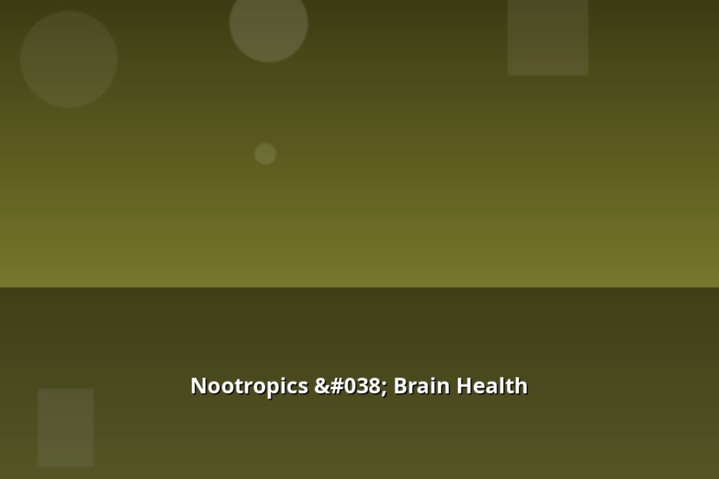 Nootropics & Brain Health
