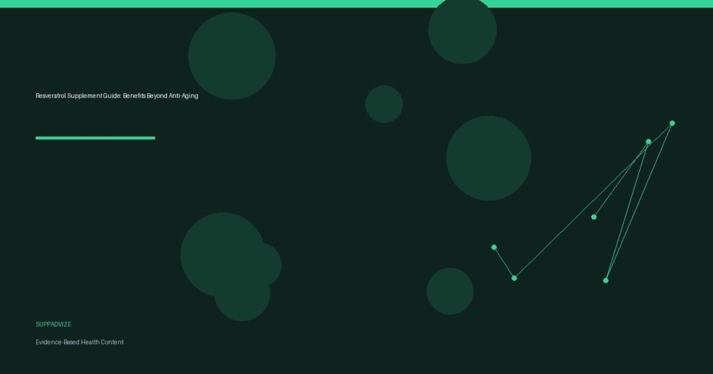 Resveratrol Supplement Guide: Benefits Beyond Anti-Aging